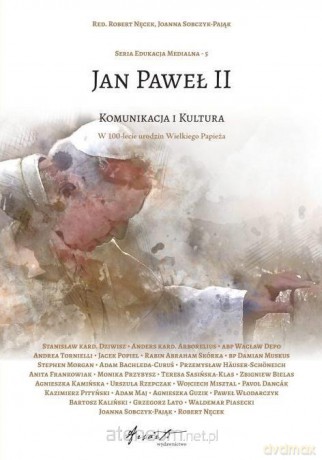 Jan Paweł II. Komunikacja i kultura - Robert Nęcek, Joanna Sobczyk-Pająk [KSIĄŻKA]