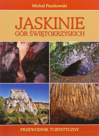 Jaskinie Gór Świętokrzyskich - Michał Paszkowski [KSIĄŻKA]