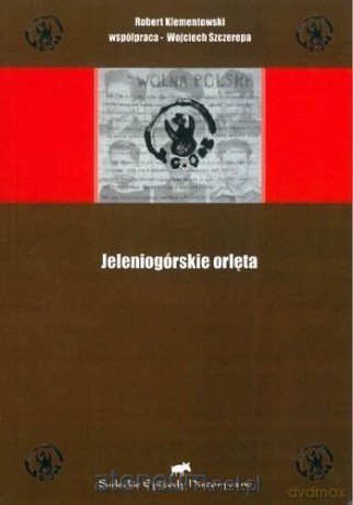 Jeleniogórskie orlęta - Robert Klementowski, Wojciech Szczerepa [KSIĄŻKA]