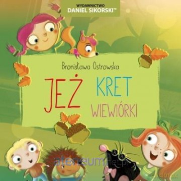 Jeż, Kret, Wiewiórki - Bronisława Ostrowska, Gerard Śmiechowski [KSIĄŻKA]