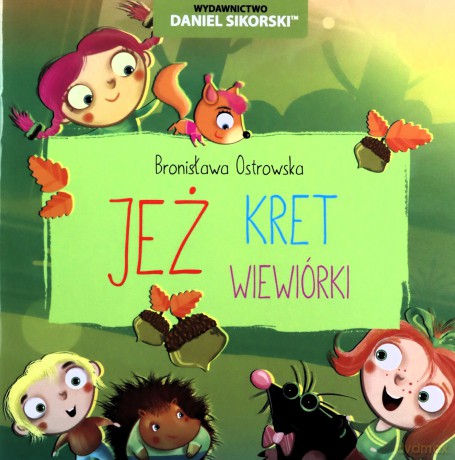 Jeż, Kret, Wiewiórki - Bronisława Ostrowska, Gerard Śmiechowski [KSIĄŻKA]