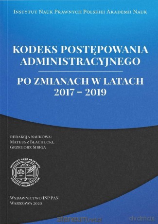 Kodeks postępowania administracyjnego po zmianach w latach 2017-2019 - Mateusz Błachucki, Grzegorz Sibiga [KSIĄŻKA]