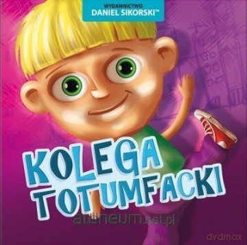 Kolega Totumfacki - Daniel Sikorski, Gerard Śmiechowski [KSIĄŻKA]