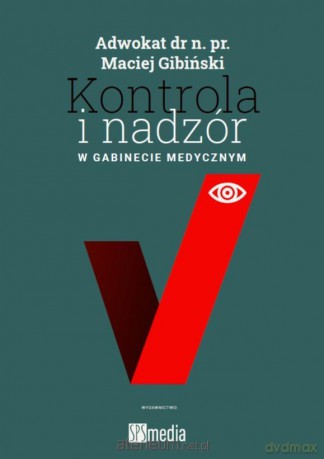Kontrola i nadzór w gabinecie medycznym - Maciej Gibiński [KSIĄŻKA]