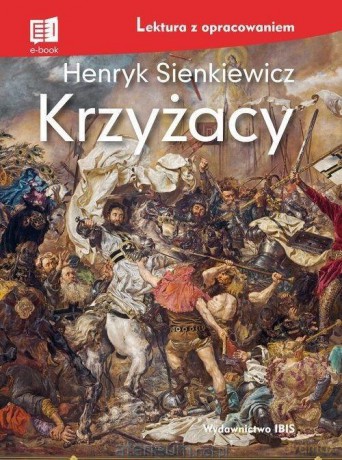 Krzyżacy lektura z opracowaniem - Henryk Sienkiewicz [KSIĄŻKA]