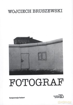 Fotograf - Wojeciech Bruszewski [KSIĄŻKA]