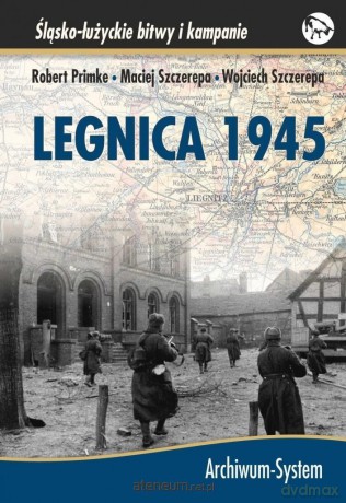 Legnica 1945 - Robert Primke, Maciej Szczerepa, Wojciech Szczerepa [KSIĄŻKA]