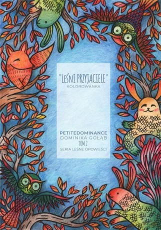 Leśni przyjaciele (Tom 2) Kolorowanka - Dominika Gołąb [KSIĄŻKA]