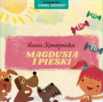 Magdusia i jej pieski - Maria Konopnicka, Gerard Śmiechowski [KSIĄŻKA]