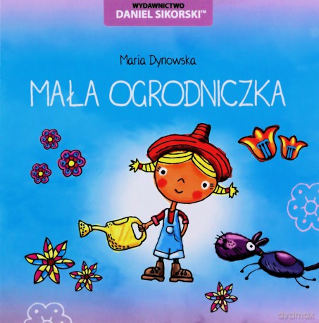 Mała ogrodniczka - Maria Dynowska, Gerard Śmiechowski [KSIĄŻKA]