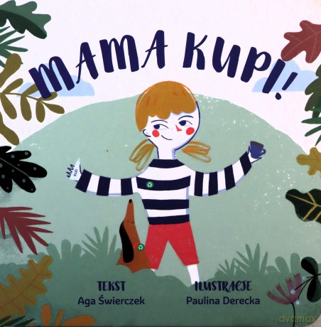 Mama kupi! - Aga Świerczek, paulina Derecka [KSIĄŻKA]