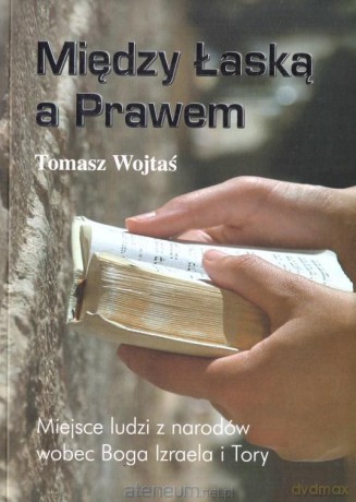 Między łaską a Prawem - Tomasz Wojtaś [KSIĄŻKA]