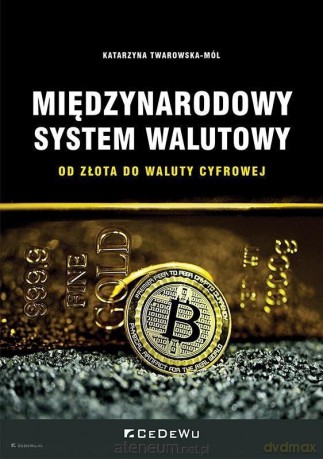 Międzynarodowy system walutowy - Katarzyna Twarowska-Mól [KSIĄŻKA]