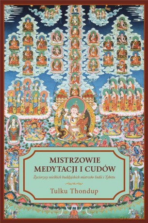 Mistrzowie medytacji i cudów - Tulku Thondup [KSIĄŻKA]