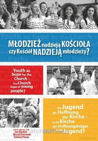 Młodzież nadzieją Kościoła czy Kościół nadzieją - Jan Dziedzic, Maciej Ostrowski, Tadeusz Panuś [KSIĄŻKA]
