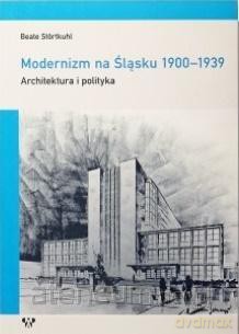 Modernizm na Śląsku 1900-1939 - Beate Stortkuhl [KSIĄŻKA]