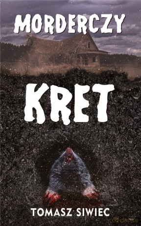 Morderczy kret - Tomasz Siwiec [KSIĄŻKA]