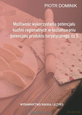 Możliwość wykorzystania potencjału kuchni... cz.5 - Piotr Dominik [KSIĄŻKA]