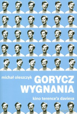 Gorycz Wygnania Kino Terence'a Daviesa - Michał Oleszczyk [KSIĄŻKA]