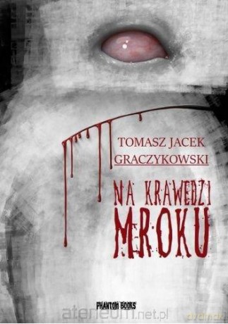 Na krawędzi mroku - Tomasz Jacek Graczykowski [KSIĄŻKA]