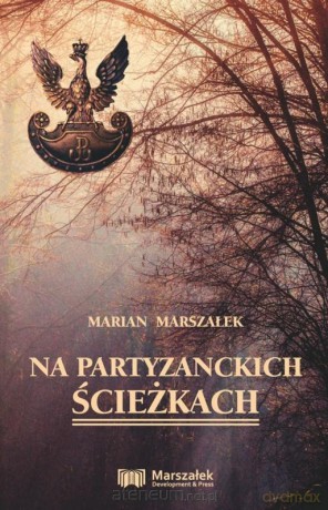 Na partyzanckich ścieżkach - Marian Marszałek [KSIĄŻKA]