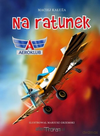 Na ratunek. Aeroklub - Maciej Kałuża, Mariusz Grzemski [KSIĄŻKA]
