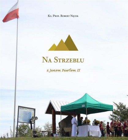 Na Strzeblu z Janem Pawłem II - Robert Nęcek [KSIĄŻKA]