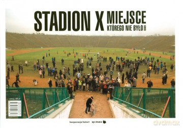 Stadion X Miejsce Którego Nie Było Reader (twarda) - Joanna Warsza [KSIĄŻKA]