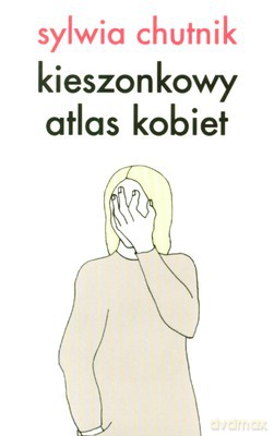 Kieszonkowy Atlas Kobiet Wyd.2009 - Sylwia Chutnik [KSIĄŻKA]