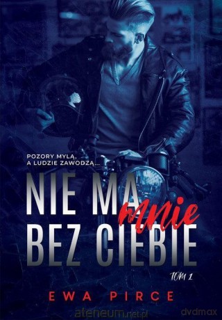 Nie ma mnie bez Ciebie - Ewa Pirce [KSIĄŻKA]