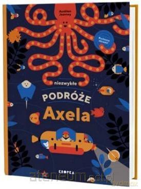 Niezwykłe podróże Axela - Aurlien Jeanney [KSIĄŻKA]