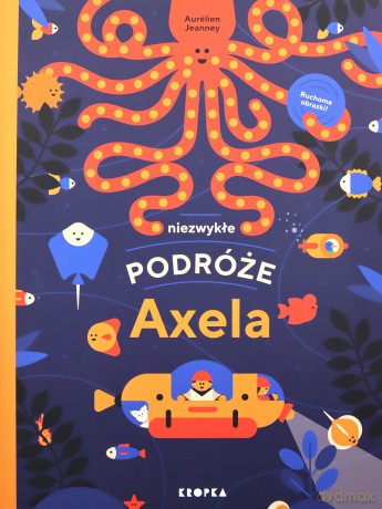 Niezwykłe podróże Axela - Aurlien Jeanney [KSIĄŻKA]