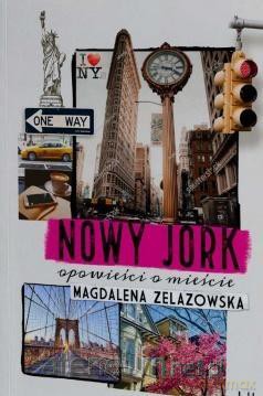 Nowy Jork. Opowieści o mieście - Magalena Żelazowska [KSIĄŻKA]