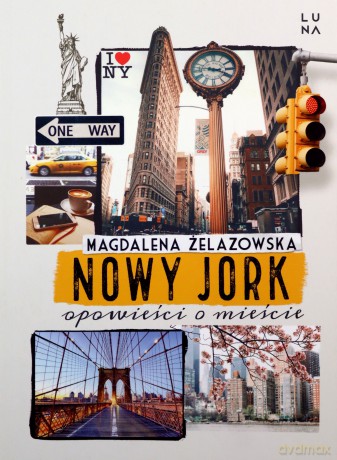 Nowy Jork. Opowieści o mieście - Magalena Żelazowska [KSIĄŻKA]