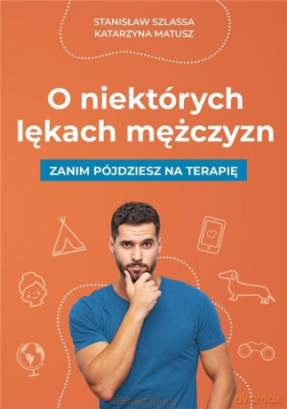 O niektórych lękach mężczyzn - Stanisław Szlassa, Katarzyna Matusz [KSIĄŻKA]