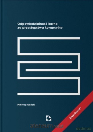 Odpowiedzialność karna za przestępstwa korupcyjne - Mikołaj Iwański [KSIĄŻKA]