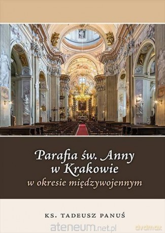 Parafia św. Anny w Krakowie - ks.Tadeusz Panuś [KSIĄŻKA]