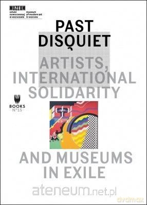 Past Diquiet: Artists, International Solidarity [KSIĄŻKA]
