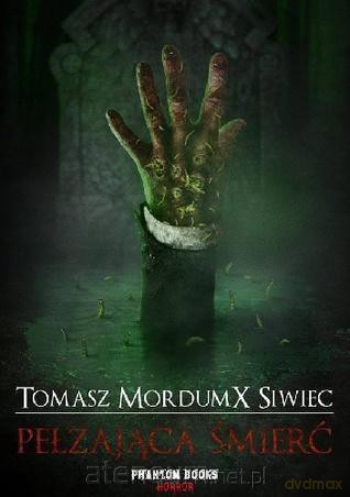 Pełzająca śmierć - Tomasz Siwiec [KSIĄŻKA]