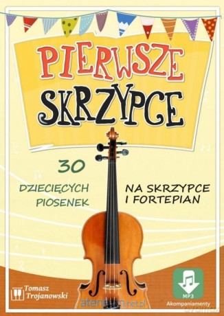 Pierwsze skrzypce - 30 piosenek na skrzypce - Tomasz Trojanowski [KSIĄŻKA]