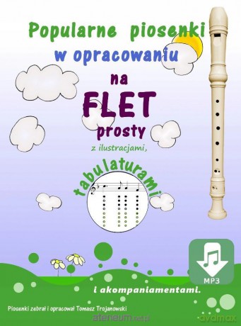 Piosenki na flet prosty z tabulaturami - Tomasz Trojanowski [KSIĄŻKA]