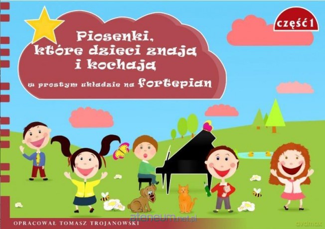 Piosenki, które dzieci znają i kochają... cz.1 - Tomasz Trojanowski [KSIĄŻKA]