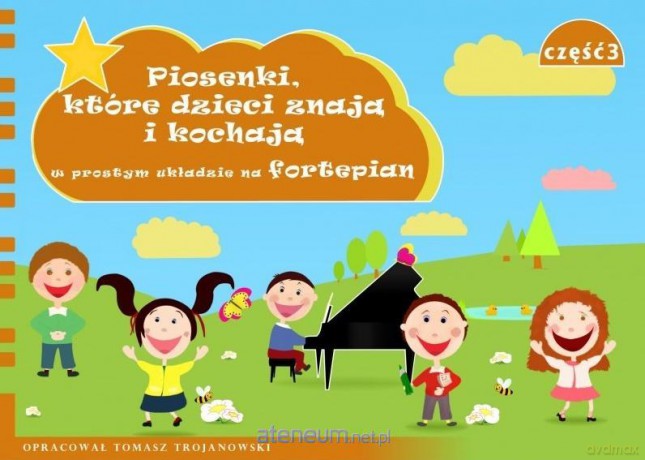 Piosenki, które dzieci znają i kochają... cz.3 - Tomasz Trojanowski [KSIĄŻKA]