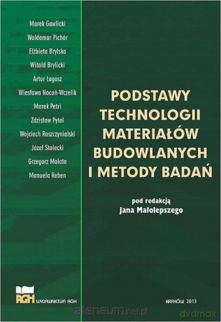 Podstawy technologii materiałów budowlanych - Jan Małolepszy [KSIĄŻKA]