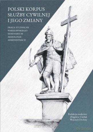 Polski korpus służby cywilnej i jego zmiany - Zbigniew Cieślak, Wojciech Drobny [KSIĄŻKA]