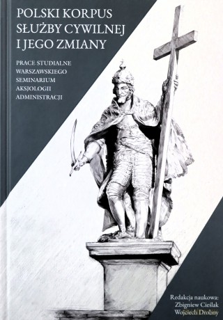 Polski korpus służby cywilnej i jego zmiany - Zbigniew Cieślak, Wojciech Drobny [KSIĄŻKA]