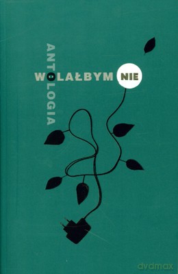 Wolałbym Nie Antologia - Opracowaniie Zbiorowe [KSIĄŻKA]