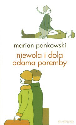 Niewola I Dola Adama Poremby - Marian Pankowski [KSIĄŻKA]