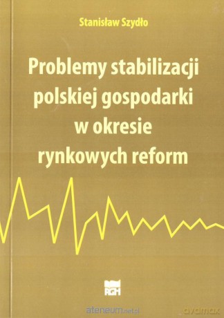 Problemy stabilizacji polskiej gospodarki - Stanisław Szydło [KSIĄŻKA]