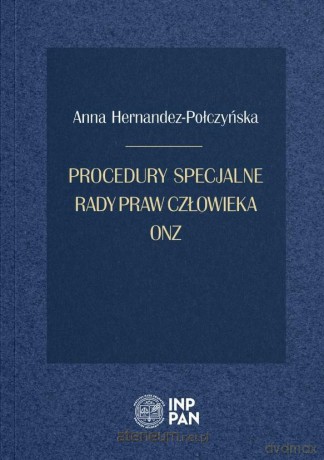 Procedury specjalne Rady Praw Człowieka ONZ - Anna Hernandez-Połczyńska [KSIĄŻKA]